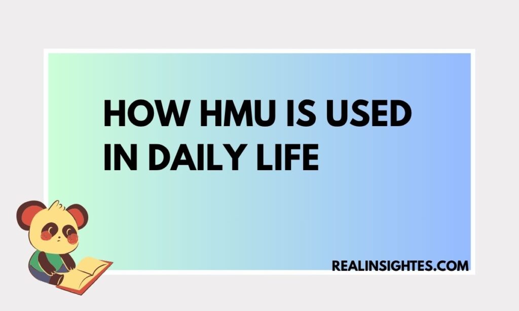 How HMU Is Used in Daily Life