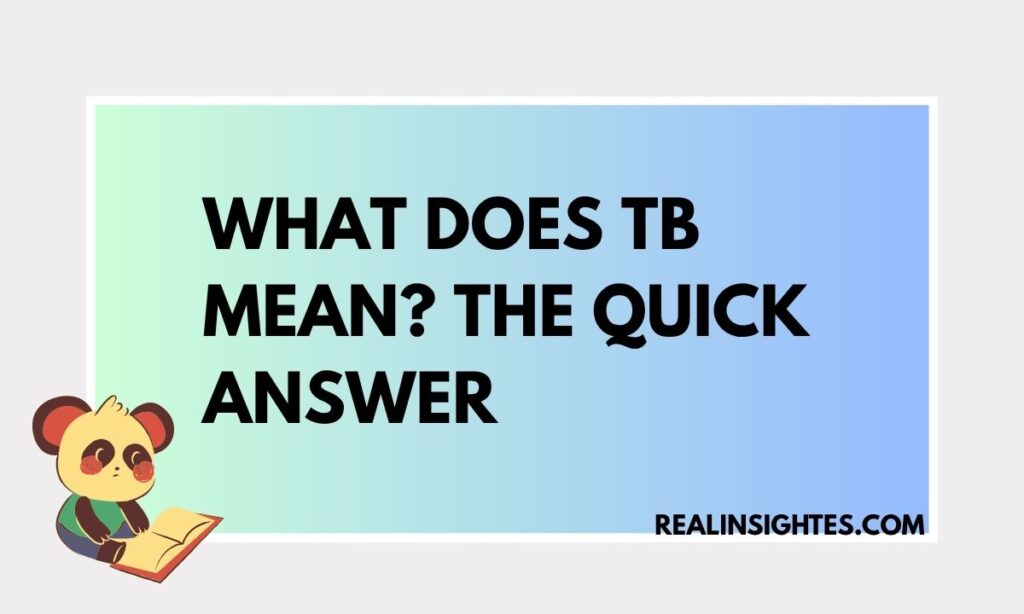 What Does TB Mean The Quick Answer