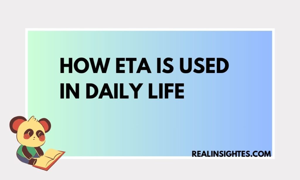 How ETA Is Used in Daily Life