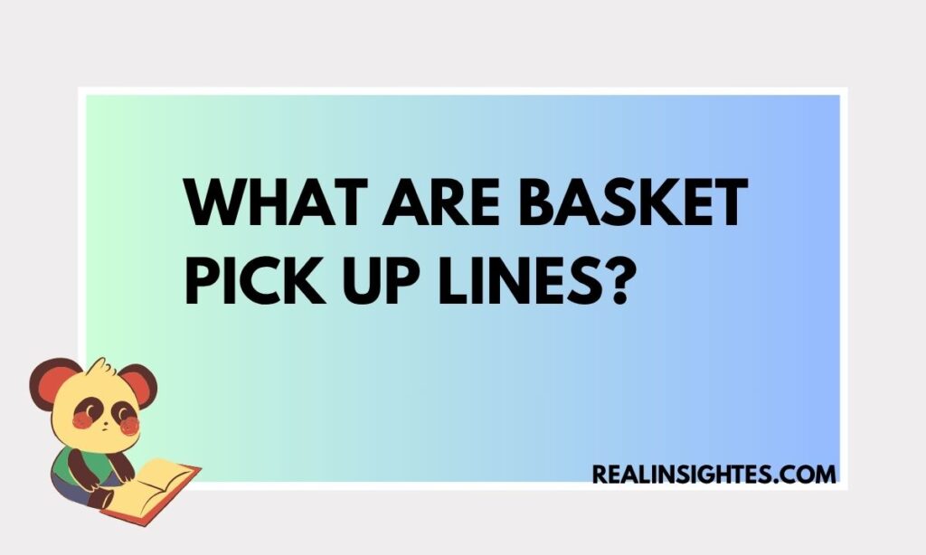 What Are Basket Pick Up Lines