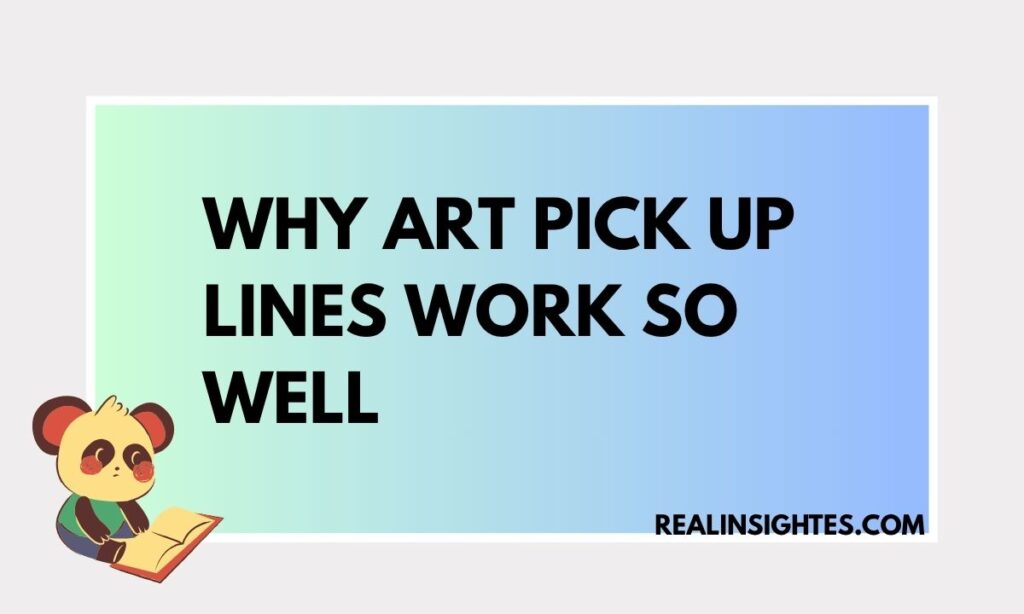 Why Art Pick Up Lines Work So Well