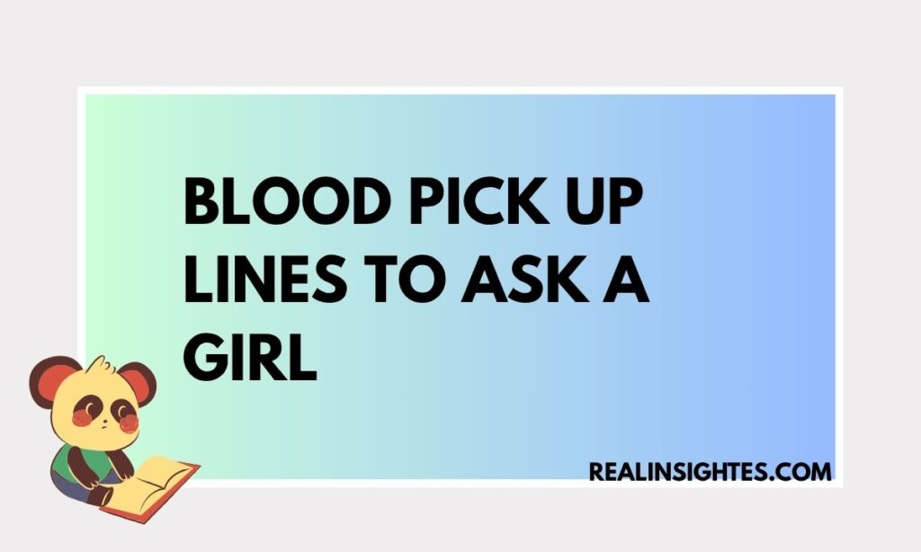 Blood Pick Up Lines to Ask a Girl