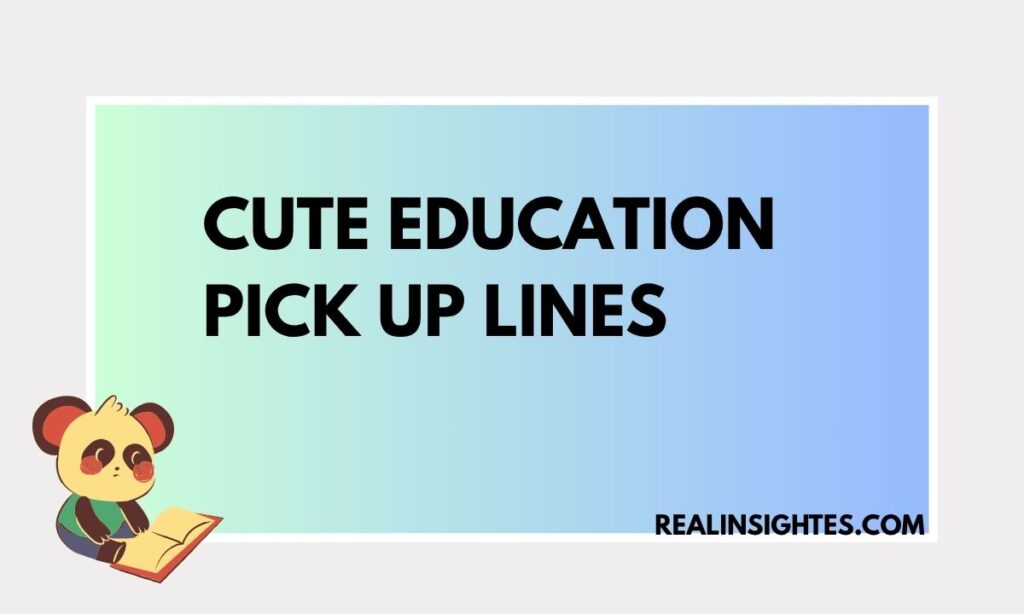 Cute Education Pick Up Lines