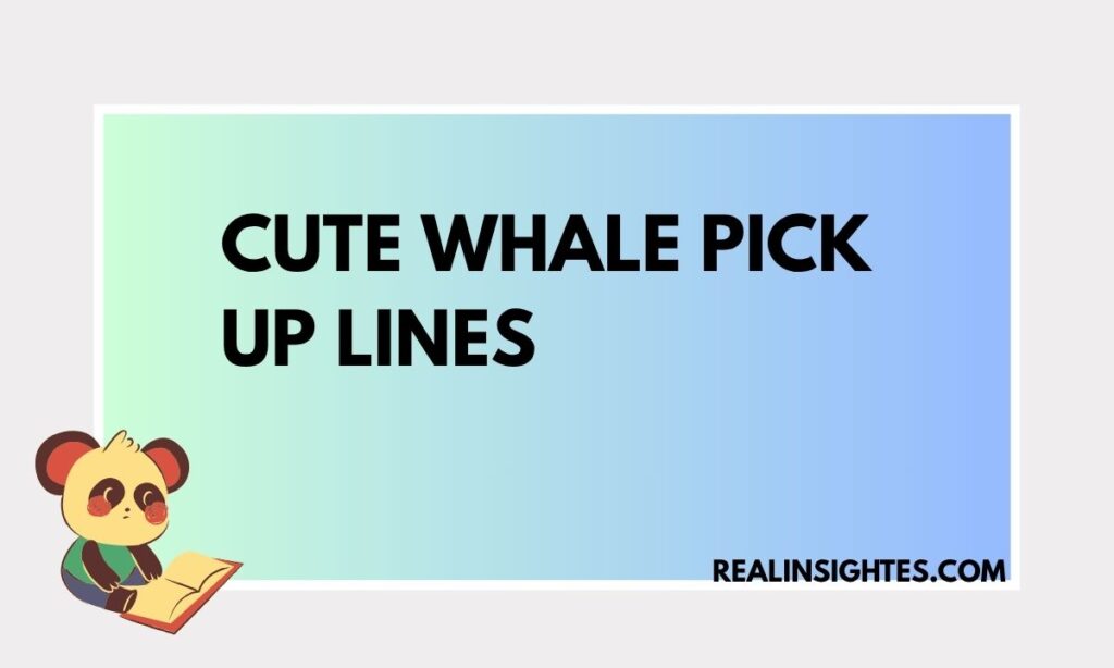 Cute Whale Pick Up Lines