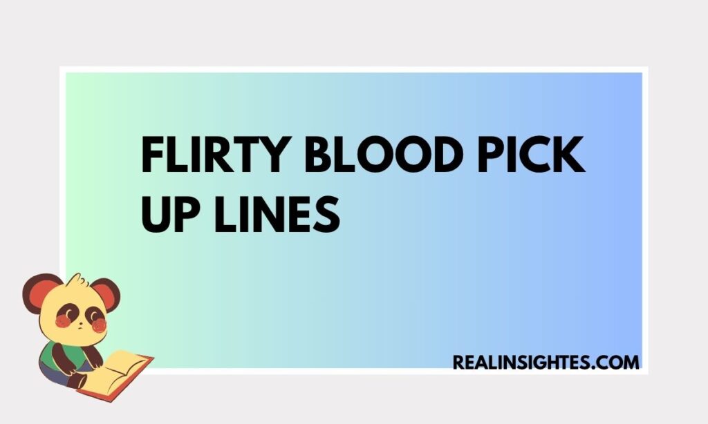 Flirty Blood Pick Up Lines