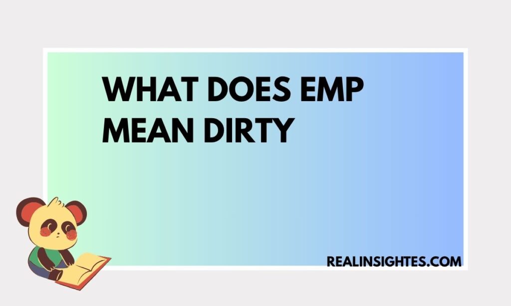 What Does EMP Mean Dirty