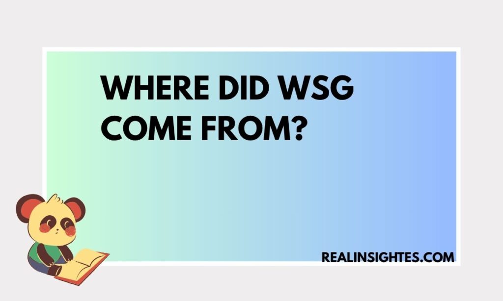 Where Did WSG Come From