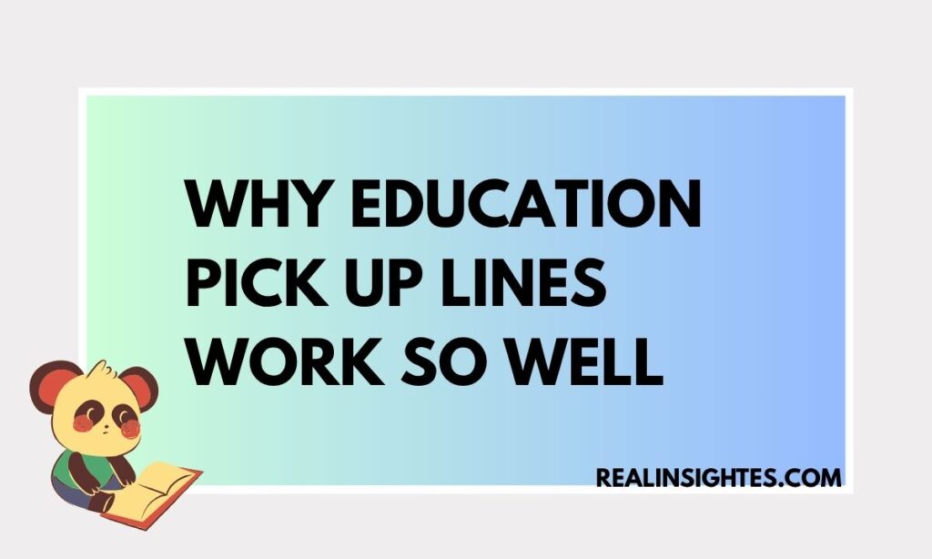 Why Education Pick Up Lines Work So Well