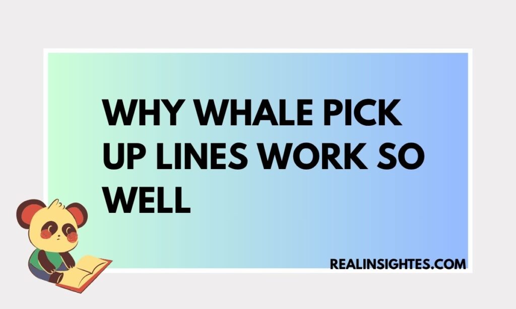 Why Whale Pick Up Lines Work So Well