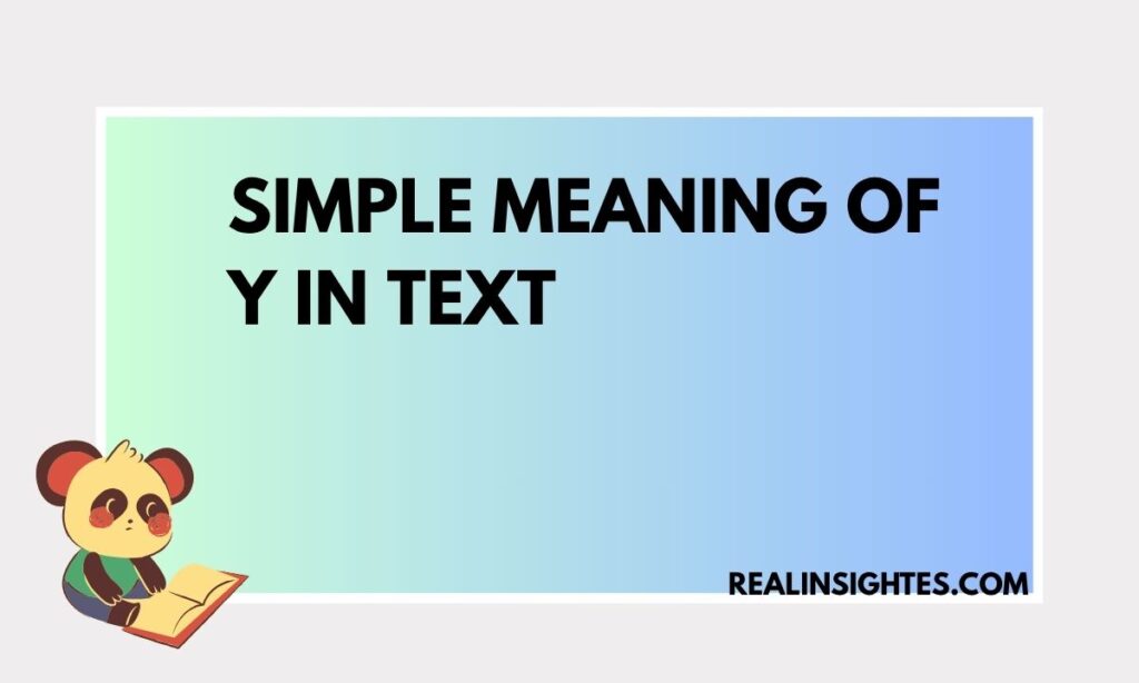 Simple Meaning of Y in Text