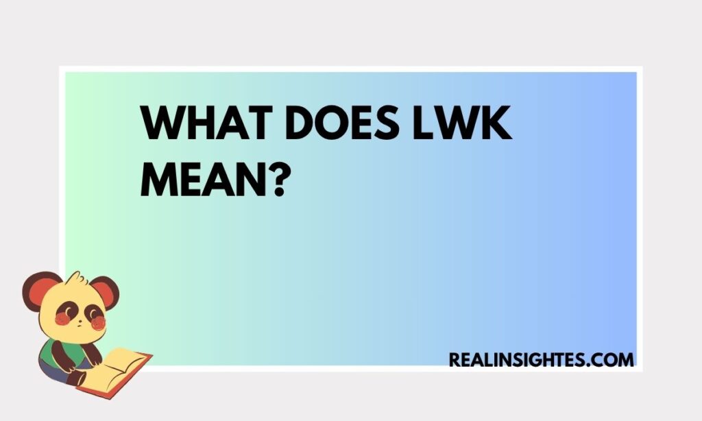 What Does LWK Mean