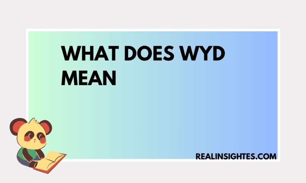 What Does Wyd Mean (1)